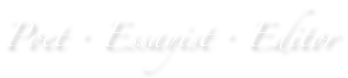 Poet, Essayist, Editor